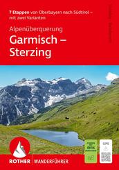 ROTHER Wanderf&uuml;hrer Alpen&uuml;berquerung Garmisch - Sterzing. 7 Etappen von Oberbayern nach S&uuml;dtirol - mit zwei Varianten