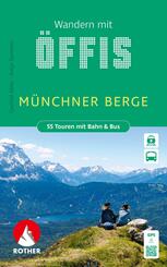 ROTHER Wanderbuch Wandern mit &Ouml;ffis M&uuml;nchner Berge. 55 Touren mit Bahn & Bus