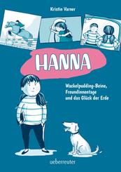 Hanna - Wackelpudding-Beine, Freundinnentage und das Gl&uuml;ck der Erde