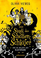 Die Stadt der Schattenschl&auml;fer und die Melodie der Albtr&auml;ume