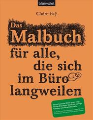 Das Malbuch f&uuml;r alle, die sich im B&uuml;ro langweilen