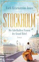 Stockholm - Die fabelhaften Frauen des Grand H&ocirc;tel