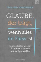 Glaube, der tr&auml;gt, wenn alles im Fluss ist