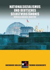 Buchners Kolleg Themen Geschichte. Nationalsozialismus und deutsches Selbstverst&auml;ndnis