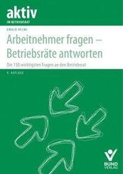 Arbeitnehmer fragen - Betriebsr&auml;te antworten