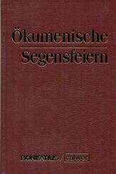 &Ouml;kumenische Segensfeiern &Uuml;berarbeitete und erweiterte Neuauflage