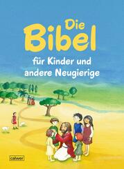 Die Bibel f&uuml;r Kinder und andere Neugierige