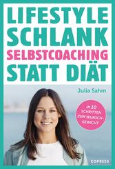 Lifestyle Schlank! Selbstcoaching statt Di&auml;t mit Coaching- und Audio&uuml;bungen.