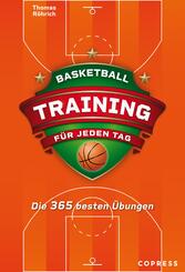 Basketballtraining f&uuml;r jeden Tag. Die 365 besten &Uuml;bungen.