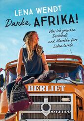 Danke, Afrika! Was ich zwischen Dschibuti und Marokko f&uuml;rs Leben lernte.