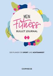 Mein Fitness Bullet Journal. Der Planer f&uuml;r Sport und Achtsamkeit.