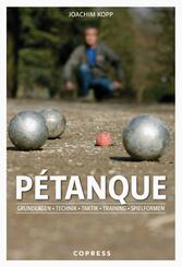 P&eacute;tanque. Grundlagen, Technik, Taktik, Training, Spielformen.