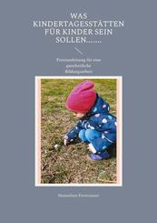 Was Kindertagesst&auml;tten f&uuml;r Kinder sein sollen........