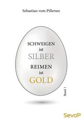 Schweigen ist Silber. Reimen ist Gold.