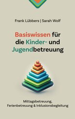 Basiswissen f&uuml;r die Kinder- und Jugendbetreuung