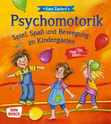 Psychomotorik. Spiel, Spa&szlig; und Bewegung im Kindergarten
