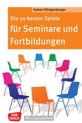 Die 50 besten Spiele f&uuml;r Seminare und Fortbildungen