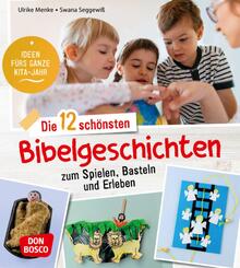 Die 12 sch&ouml;nsten Bibelgeschichten zum Spielen, Basteln und Erleben