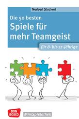 Die 50 besten Spiele f&uuml;r mehr Teamgeist. F&uuml;r 8- bis 12-J&auml;hrige
