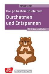 Die 50 besten Spiele zum Durchatmen und Entspannen f&uuml;r 6- bis 10-J&auml;hrige