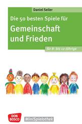 Die 50 besten Spiele f&uuml;r Gemeinschaft und Frieden f&uuml;r 8- bis 12-J&auml;hrige