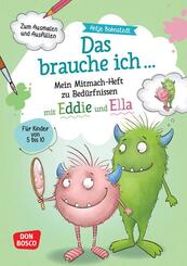 Das brauche ich ... Mein Mitmach-Heft zu Bed&uuml;rfnissen mit Eddie und Ella