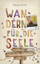 Wandern f&uuml;r die Seele - Fr&auml;nkische Schweiz