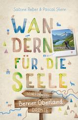 Berner Oberland. Wandern f&uuml;r die Seele