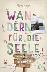 In und um Bremen. Wandern f&uuml;r die Seele