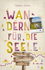 Rund um Dresden. Wandern f&uuml;r die Seele
