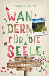 Berchtesgadener Land. Wandern f&uuml;r die Seele