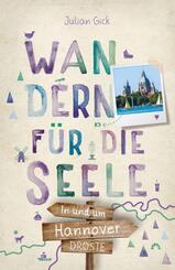 In und um Hannover. Wandern f&uuml;r die Seele