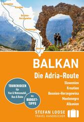 Stefan Loose Reisef&uuml;hrer Balkan, Die Adria-Route. Slowenien, Kroatien, Bosnien und Herzegowina, Montenegro, Albanien
