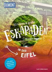 52 kleine & gro&szlig;e Eskapaden in der Eifel