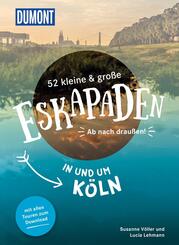 52 kleine & gro&szlig;e Eskapaden in und um K&ouml;ln