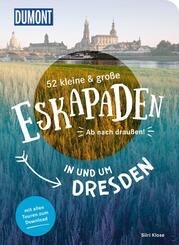 52 kleine & gro&szlig;e Eskapaden in und um Dresden