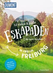 52 kleine & gro&szlig;e Eskapaden in und um Freiburg