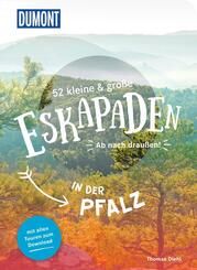 52 kleine & gro&szlig;e Eskapaden in der Pfalz