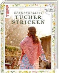 Cottage Dreams - Naturverliebt T&uuml;cher stricken
