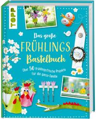 Das gro&szlig;e Fr&uuml;hlingsbastelbuch