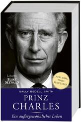 Prinz Charles. Ein au&szlig;ergew&ouml;hnliches Leben