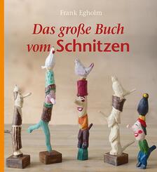 Das gro&szlig;e Buch vom Schnitzen