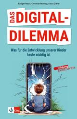 Das Digital-Dilemma: Was f&uuml;r die Entwicklung unserer Kinder heute wichtig ist