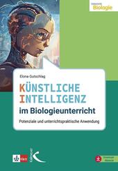K&uuml;nstliche Intelligenz im Biologieunterricht