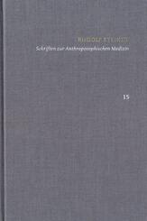 Rudolf Steiner: Schriften. Kritische Ausgabe / Band 15: Schriften zur Anthroposophischen Medizin. Zweite, verbesserte Auflage.
