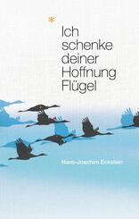 Ich schenke deiner Hoffnung Fl&uuml;gel