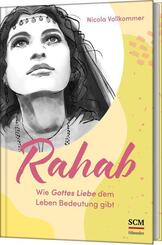 Rahab - Wie Gottes Liebe dem Leben Bedeutung gibt