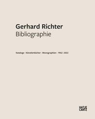 Gerhard Richter. Bibliographie: Kataloge &middot; K&uuml;nstlerb&uuml;cher &middot; Monographien &middot; 1962-2022