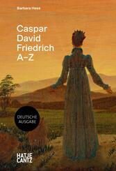 Caspar David Friedrich A-Z. K&uuml;nstler-Monografie, die neue Perspektiven zu ber&uuml;hmten Gem&auml;lden eines der bekanntesten deutschen Maler der Romantik bietet.
