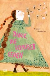 Dinge, die vor&uuml;bergehen - Ein Trostbuch f&uuml;r Kinder mit zauberhaften Illustrationen